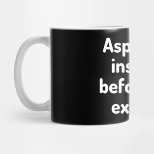 Aspire to inspire before we expire Mug